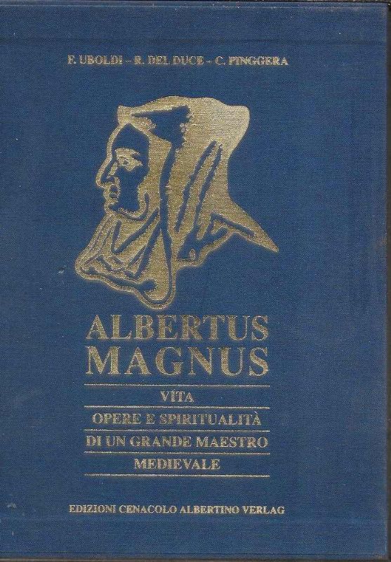 Albertus Magnum. Vita opere e spiritualità di un Grande Maestro …