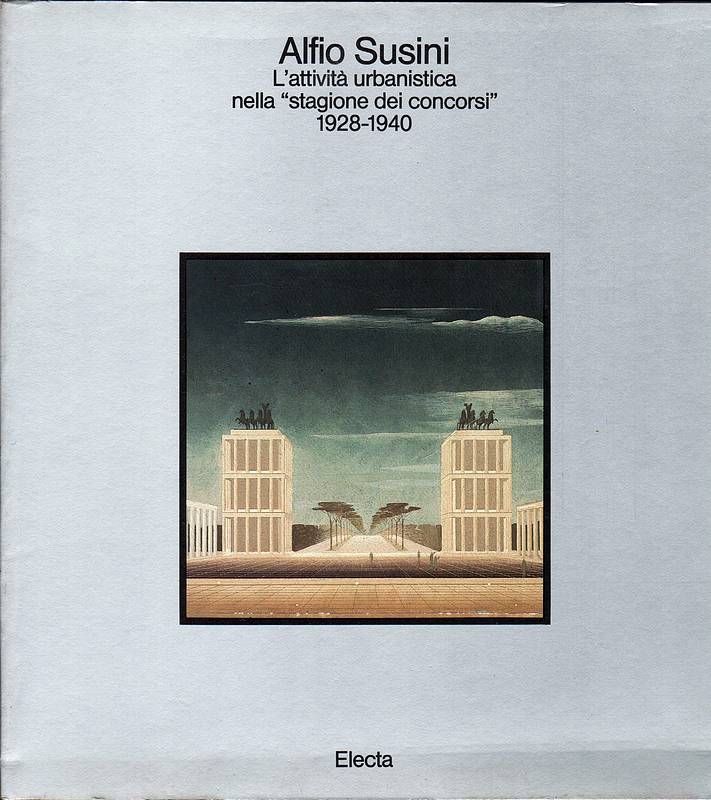 Alfio Susini. L'attività urbanistica nella 'stagione dei concorsi' 1928-1940.