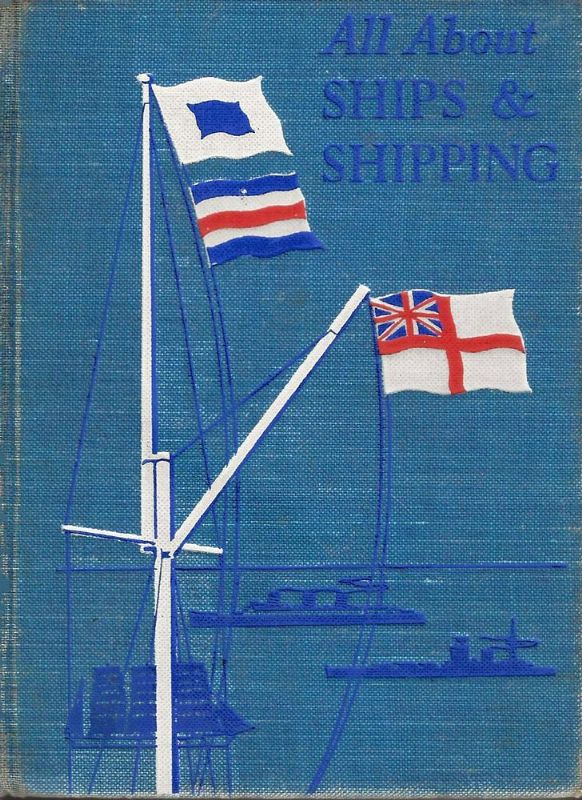 All about Ships & Shipping. A handbook of popular nautical …