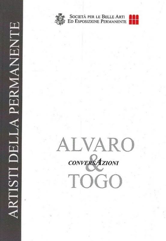 Alvaro & Togo, conversazioni. Artisti della permanente.