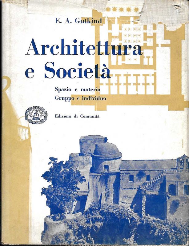 Architettura e Società. Spazio e materia. Gruppo e individuo.