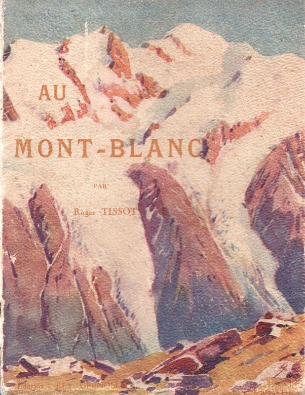 Au Mont-Blanc. Aiguilles - Sommets - Vallées et Glaciers - …