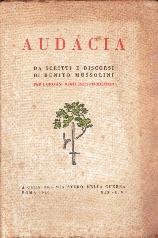 Audacia. Da scritti e discorsi di Benito Mussolini per i …