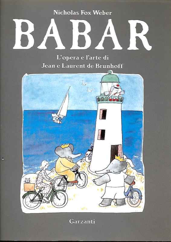 Babar. L'opera e l'arte di Jean e Laurent de Brunhoff.