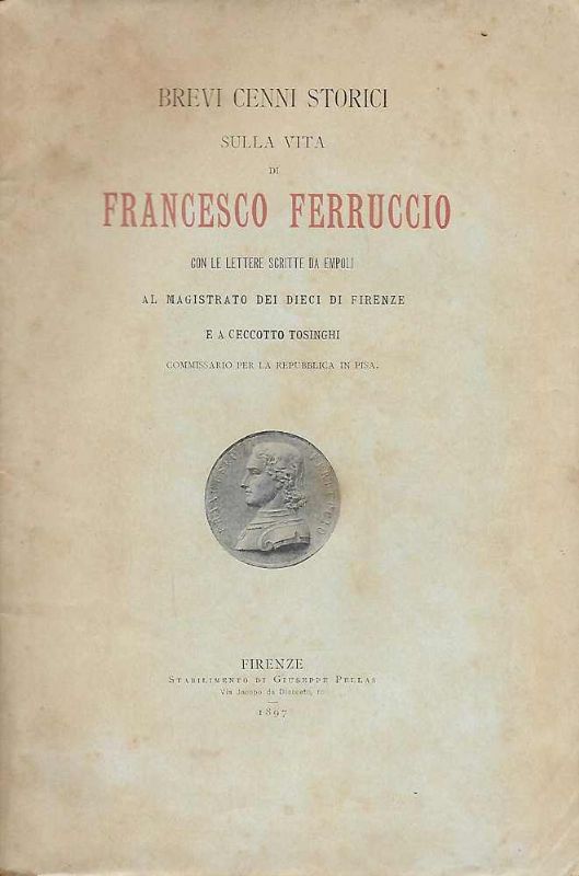 Brevi cenni sulla vita di Francesco Ferrucci con le lettere …