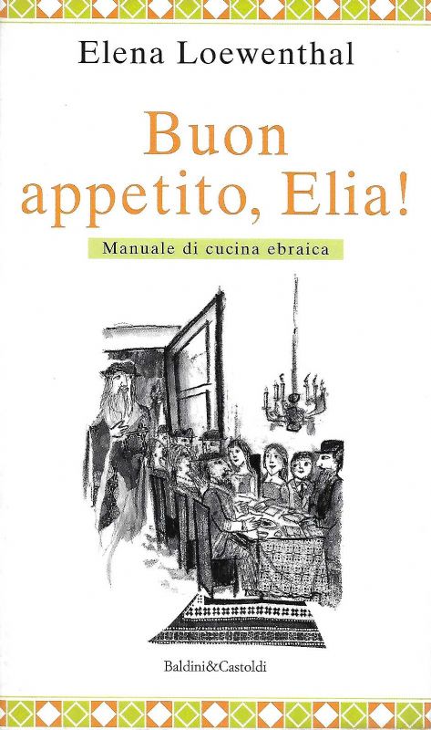 Buon appetito, Elia!. Manuale di cucina ebraica.