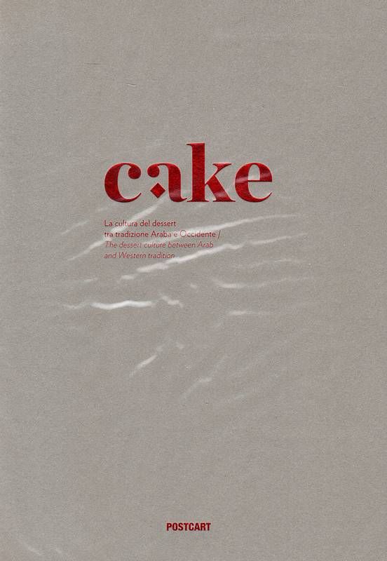 Cake. La cultura del dessert tra tradizione araba e Occidente.