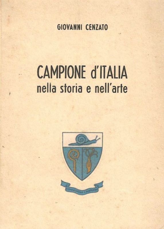 Campione d'Italia nella storia e nell'arte. Conferenza tenuta al Circolo …