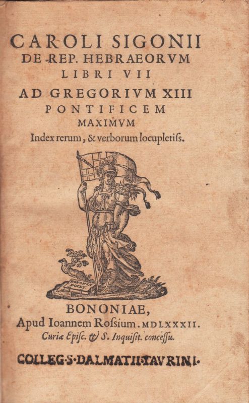 Caroli Sigonii De Rep[ublica] Hebraeorum libri VII ad Gregorium XIII …