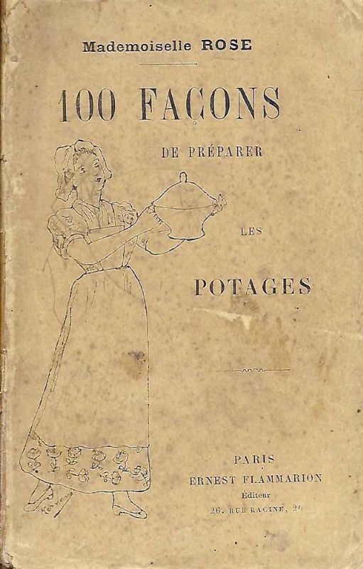 Cent façons de préparer les potages.