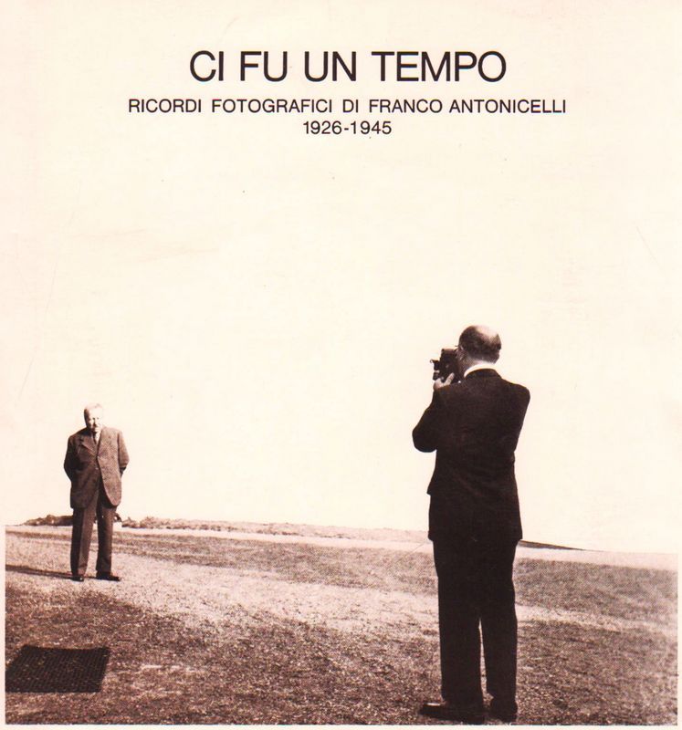 Ci fu un tempo. Ricordi fotografici di Franco Antonicelli. 1926 …