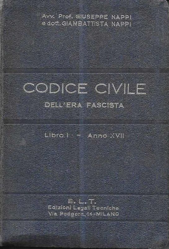 Codice Civile dell'era fascista. Libro I-anno XVII - Aggiornato all'11 …