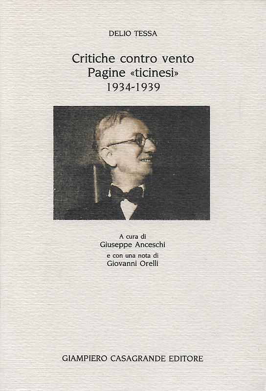 Critiche contro vento. Pagine 'ticinesi' 1934-1939. A cura di Giuseppe …