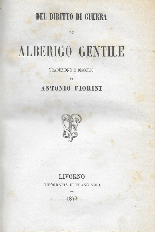 Del diritto di guerra. Traduzione e discorso di Antonio Fiorini.