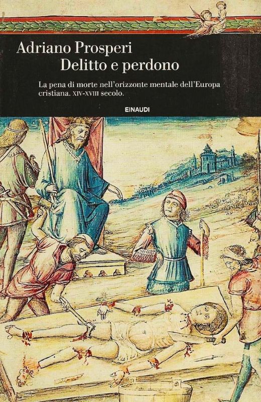 Delitto e perdono. La pena di morte nell'orizzonte mentale dell'Europa …