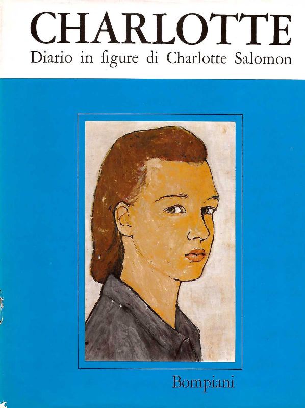 Diario in figure di Charlotte Salomon. Prefazione di Carlo Levi.