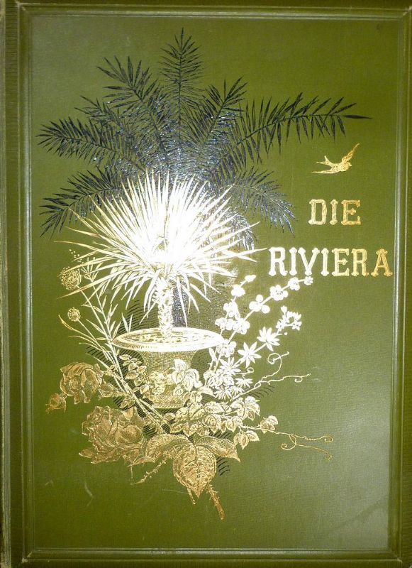 Die Riviera. Wanderziele und Winterasyle der Ligurischen Küste von Nizza …