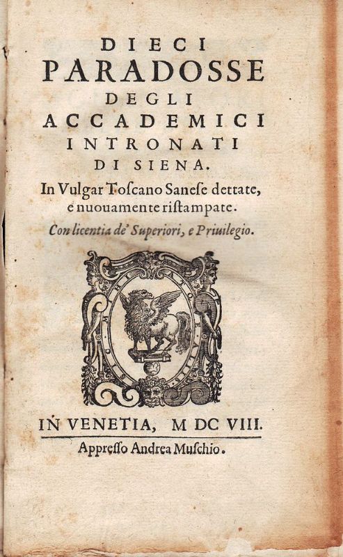 Dieci Paradosse degli Accademici Intronati di Siena. In Vulgar Toscano …