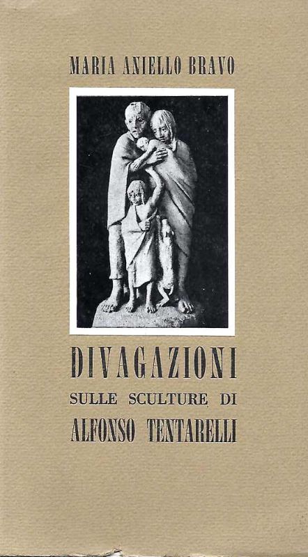 Divagazioni sulle sculture di Alfonso Tentarelli. Prefazione di Edorado Garello.