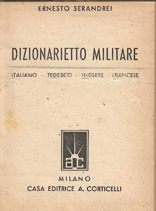 Dizionarietto militare, Italiano - Tedesco - Inglese - Francese.