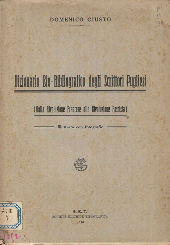 Dizionario Bio-Bibliografico degli Scrittori Pugliesi. (Dalla rivoluzione Francesce ella Rivoluzione …