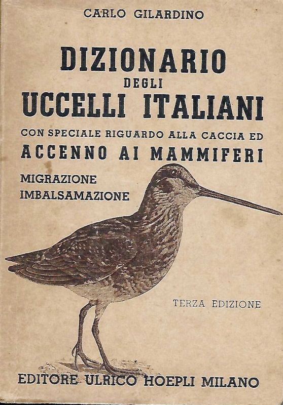 Dizionario degli uccelli italiani con speciale riguardo alla caccia ed …