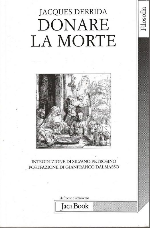 Donare la morte. Introduzione di Silvano Petrosino, postfazione di Gianfranco …