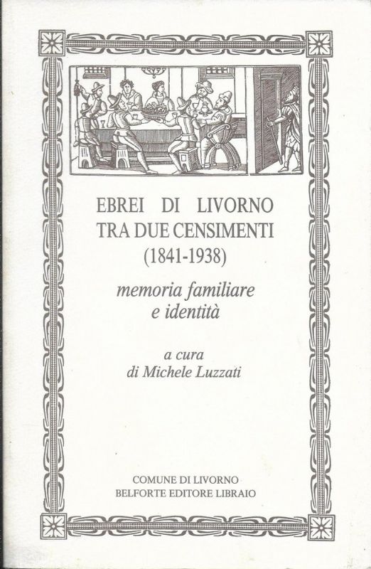 Ebrei di Livorno tra due centesimi (1841-1938), memoria familiare e …