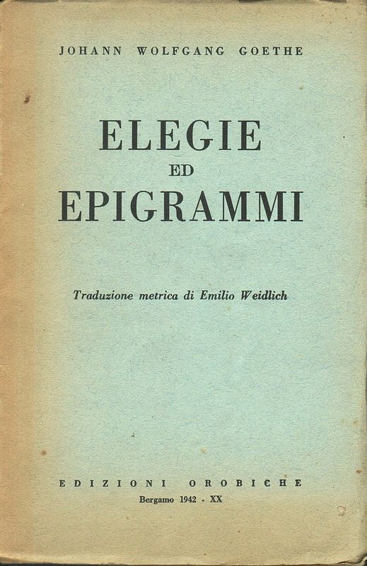 Elegie ed Epigrammi. Traduzione metrica di Emilio Weidlich.