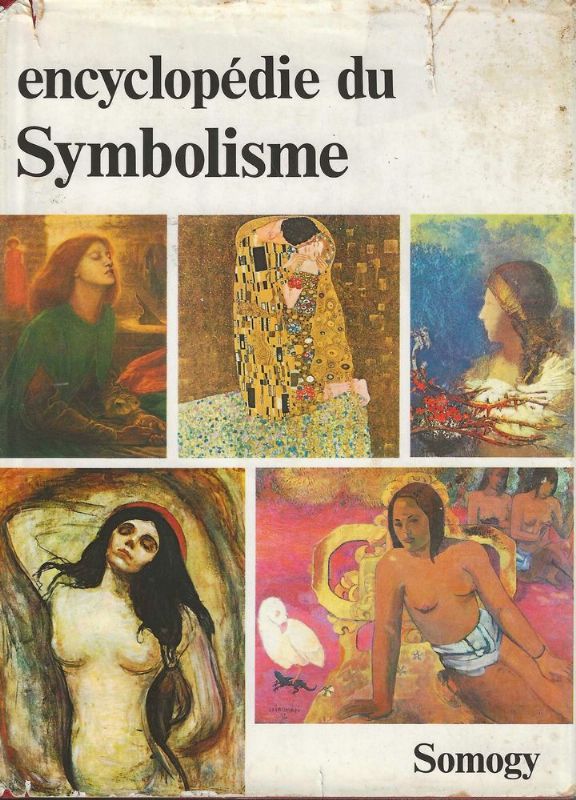 Encyclopédie du Symbolisme. Peinture, Gravure et Scupture, Littérature, Musique.