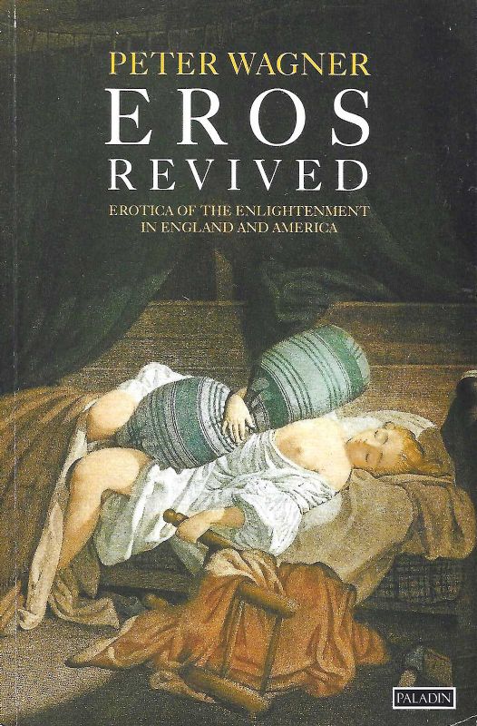 Eros revived. Erotica of the enlichtenment in England and America.