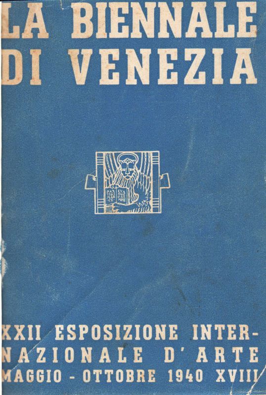Esposizione Biennale Internazionale d'Arte. Maggio - Ottobre 1940.