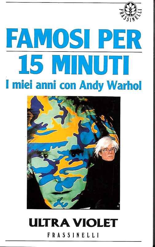 Famosi per 15 minuti. I miei anni con Andy Warhol.