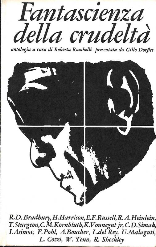Fantascienza della crudeltà. Presentata da Gillo Dorfles.
