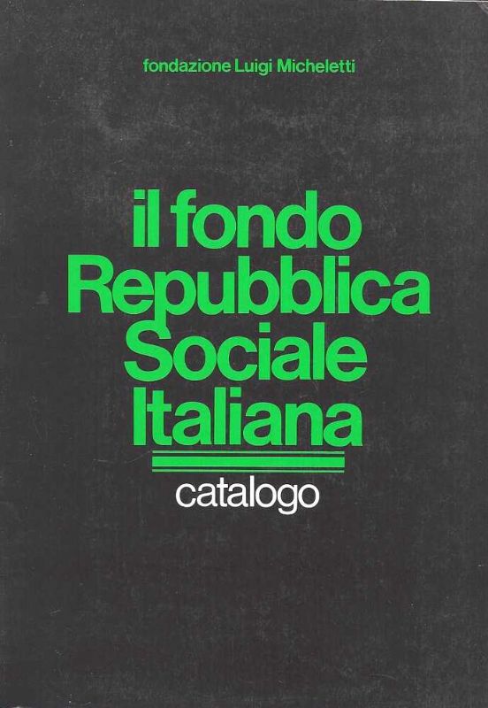 Fondazione Luigi Micheletti - Il fondo Repubblica Sociale Italiana.