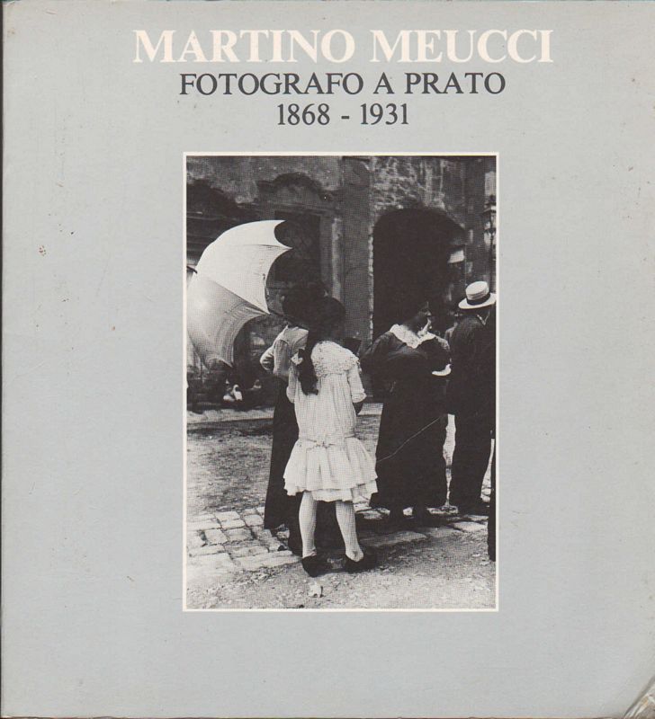 Fotografo a Prato 1868 - 1931 - Palazzo Novellucci 1980.