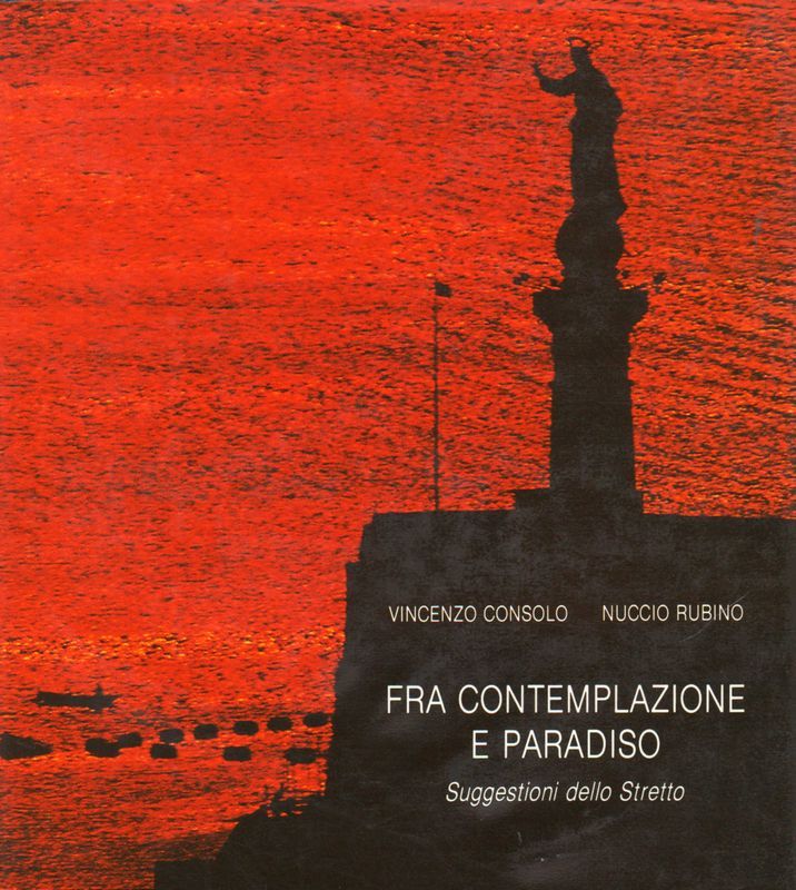 Fra Contemplazione e Paradiso. Suggestioni dello Stretto.
