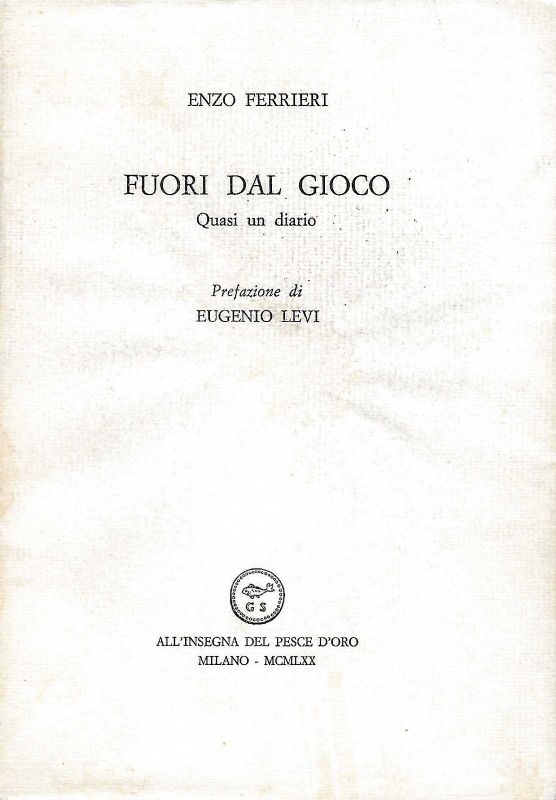 Fuori dal gioco - Quasi un diario. Prefazione di Eugenio …