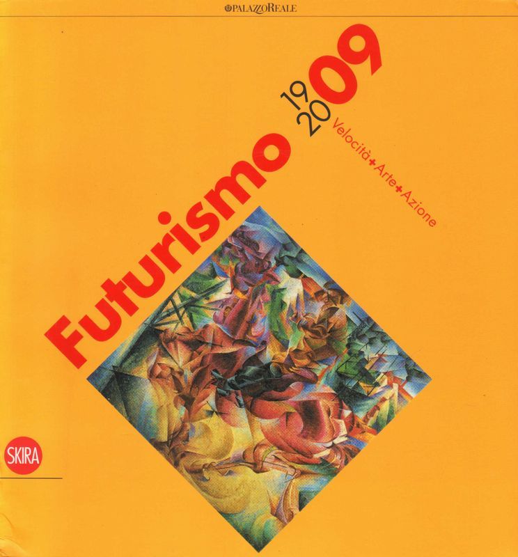 Futurismo 1909 – 2009. Velocità + Arte + Azione.