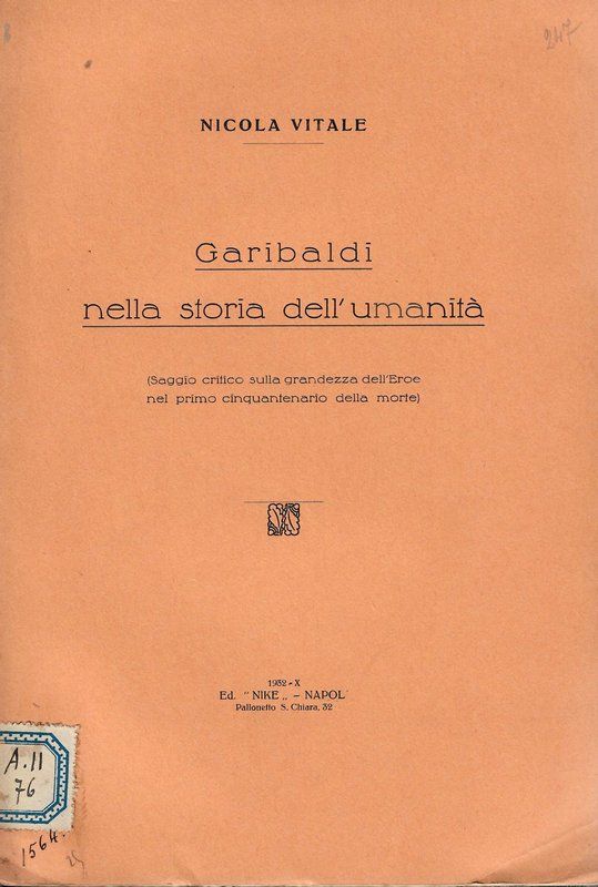 Garibaldi nella storia dell'umanità. (Saggio critico sulla grandezza dell'eroe nel …
