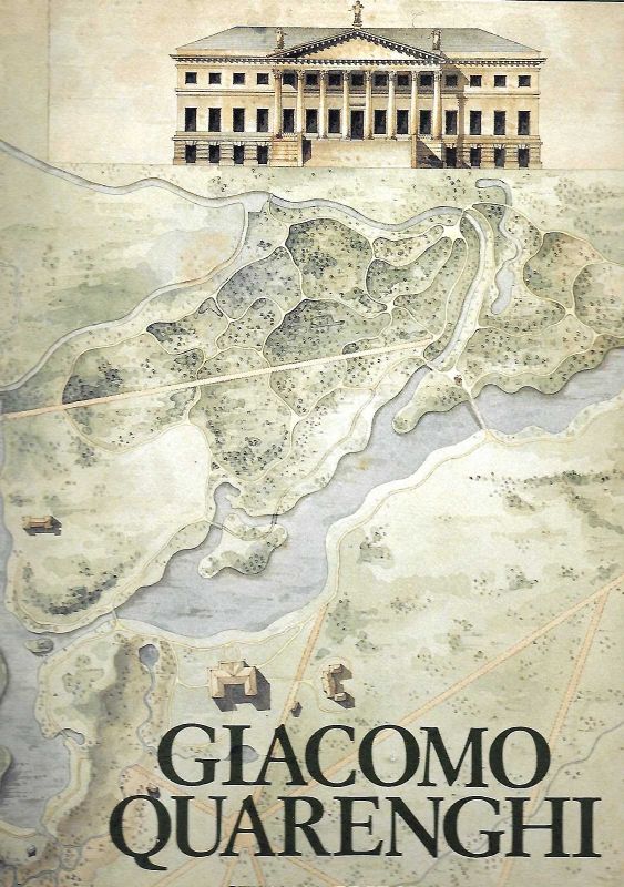 Giacomo Quarenghi. Testo di Vladimir Piljavskij. Catalogo di Vanni Vanzella.
