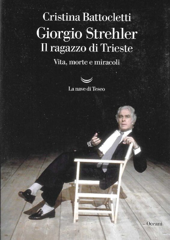 Giorgio Strehler, il ragazzo di Trieste. Vita, morte e miracoli.