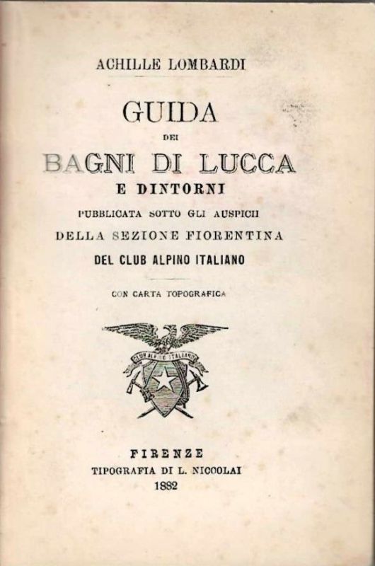 Guida dei Bagni Di Lucca e dintorni. Pubblicato sotto gli …