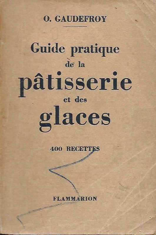 Guide pratique de la pastisserie et des glaces. 400 ricette.