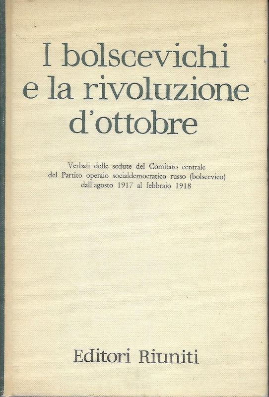 I bolscevichi e la rivoluzione d'ottobre. Verbali delle sedute del …