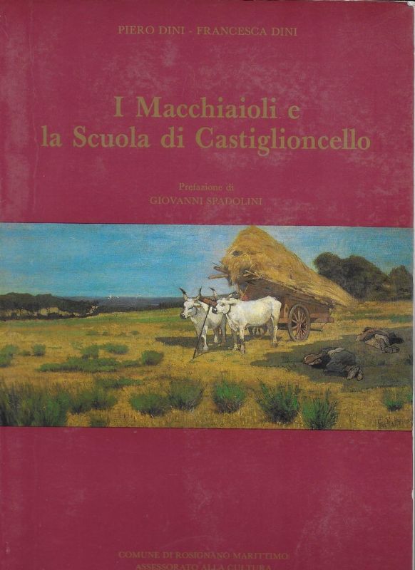 I Macchiaioli e la Scuola di Castiglioncello. Prefazione di Giovanni …