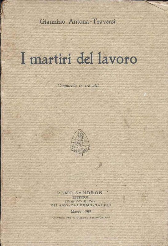 I martiri del lavoro. Commedia in tre atti.