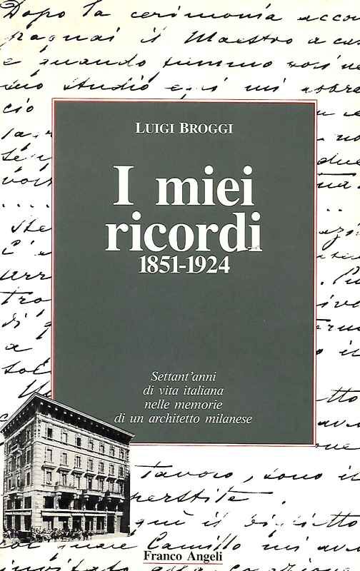 I miei ricordi 1851-1924. Settant'anni di vita italiana nelle memorie …