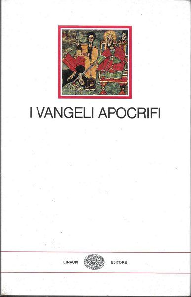 I Vangeli apocrifi. Con un saggio di Geno Pampaloni.