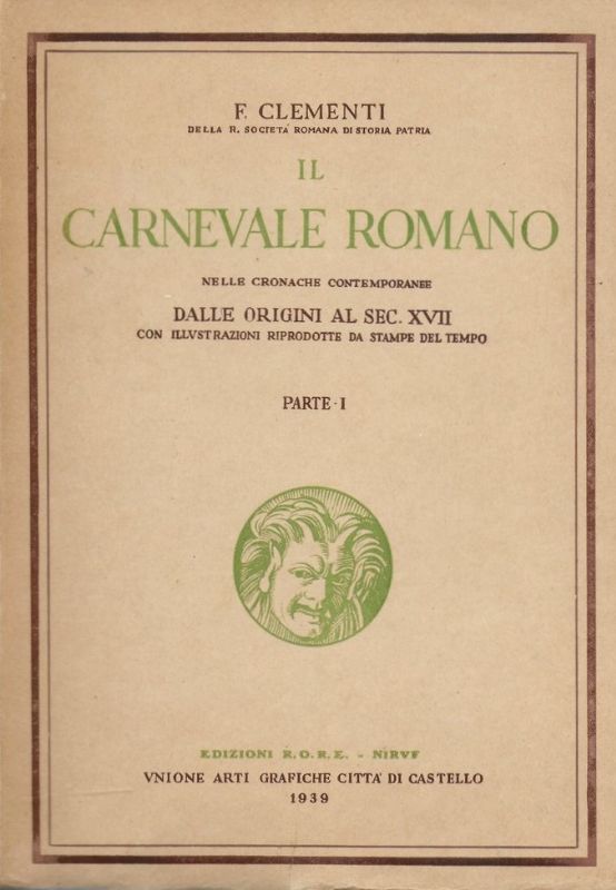 Il Carnevale Romano. (Vol. I°-Dalle origini al sec. XVII) - …